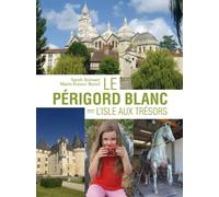 Le Périgord blanc : l'isle aux trésors