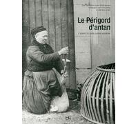 Le Périgord d'antan Le Périgord à travers la carte postale ancienne - José Santos-Dusser - Hc Eds - relié - Beau livre