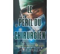 Le Péril du chirurgien: Un thriller medical
