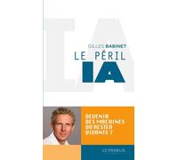 Le péril IA : Devenir des machines ou rester vivants ? - Gilles Babinet - Le Passeur - ebook (ePub) - Essai