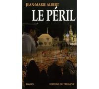 Le Péril - Jean-Marie Albert - Triomphe Eds Du - broché - Roman