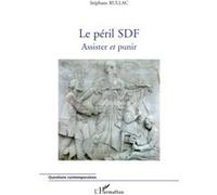 Le péril SDF Assister et punir - Stéphane Rullac - L'harmattan - broché - Essai