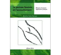 Le périnée féminin Et l'accouchement - Blandine Calais-Germain - Desiris Eds - broché - Etude