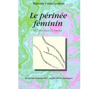 Le Perinee Feminin Et L'Accouchement. Elements D'Anatomie Et Exercices Pratiques D'Application