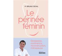 Le périnée féminin Grossesse, continence, reconstruction, ménopause - Bruno Deval - Rocher Eds Du - broché - Guide