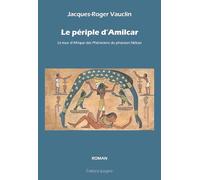 Le periple d'amilcar: Le tour d'Afrique des Phéniciens du Pharaon Nékao