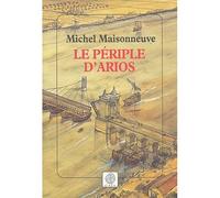 Le périple d'Arios - Michel Maisonneuve - Gaia - broché - Roman