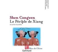 Le périple de Xiang et autres nouvelles Shen Congwen (Auteur), Marie Laureillard-Wendland (Traduction), Gilles Cabrero (Traduction)