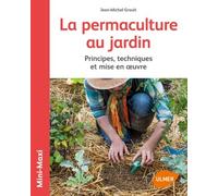 La permaculture au jardin: Principes, techniques et mise en œuvre