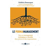 Le Permamanagement - Vers Un Management Écologique Et Durable Des Acteurs Et Des Organisations