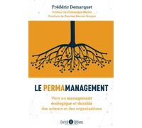 Le Permamanagement - Vers Un Management Écologique Et Durable Des Acteurs Et Des Organisations