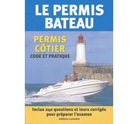Le permis bateau: Permis côtier, Code et pratique