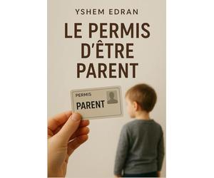 Le Permis d’être Parent: Aimer ne suffit pas : comprendre, guider et grandir avec ses enfants dans un monde en mutation