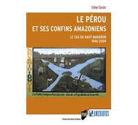Le Pérou et ses confins amazoniens Le cas du Haut Marañón 1946-2009 - Irène Favier - Presses Universitaires Rennes - broché - Essai