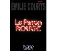 Le Perron rouge - Emilie Courts - ECHO Editions - broché - Roman