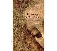Le perroquet de Blaise Pascal: Variations sur l'inachevé