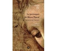 Le perroquet de Blaise Pascal - Daniel Kay - Des Instants Editions - broché - Essai