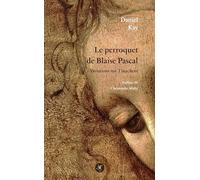 Le perroquet de Blaise Pascal: Variations sur l'inachevé