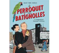 Le Perroquet des Batignolles - Tome 1 - L'Énigmatique Monsieur Schmutz - Boujut - Dargaud - cartonné - Bande dessinée