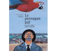 Le perroquet juif et autres contes judéo-espagnols: Edition bilingue