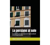 Le persiane al sole: Un sensitivo percepisce il passato degli ex abitanti del suo appartamento