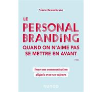 Le personal branding quand on n'aime pas se mettre en avant Pour une communication alignée avec ses valeurs - 2nde édition - Marie Beauchesne - Dunod - broché - Guide
