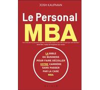 Le personal MBA La bible du business pour faire decoller votre carriere sans passer ... - Josh Kaufman - Zen Business - broché - Etude