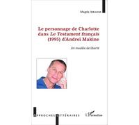 Le Personnage De Charlotte Dans Le Testament Français (1995) D'andreï Makine - Un Modèle De Liberté