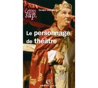 Le personnage de théâtre - Georges Zaragoza - Armand Colin - broché - Théâtre