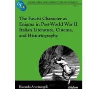 Le personnage fasciste comme énigme dans la littérature, le cinéma et l'historiographie italiens d'après la Seconde Guerre mondiale