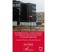 Le personnage, le mouvement et l'espace de Jacques Tati et Robert Bresson Mon Oncle, Playtime, Pickpocket, Mouchette - Paul Obadia - L'harmattan - broché - Etude