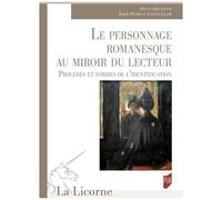 Le Personnage Romanesque Au Miroir Du Lecteur - Procédés Et Formes De L'identification