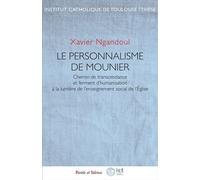 Le personnalisme de Mounier Chemin de transcendance et ferment d'humanisation à la lumière de l'enseignement social de l'Église - Xavier Ngandoul - Parole Et Silence Eds - broché - Essai