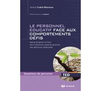 Le personnel éducatif face aux comportements défis Manuel de gestion du stress dans l'intervention auprès de personnes avec déficiences intellectuelles - Annick Cudré-Mauroux - De Boeck Supérieur - br
