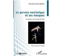 Pascale Castro-Belloc – Le pervers narcissique et ses masques – Le mythe, son cheval de Troie