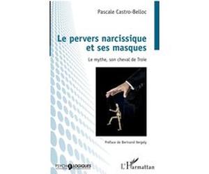 Le pervers narcissique et ses masques Pascale Castro-Belloc (Auteur)