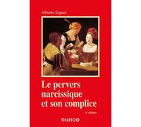 Le pervers narcissique et son complice 5ème édition - Alberto Eiguer - Dunod - broché - Essai