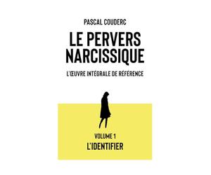 Le pervers narcissique L'œuvre intégrale de référence: Volume 1 L'identifier