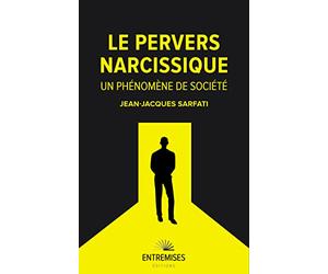LE PERVERS NARCISSIQUE : UN PHÉNOMÈNE DE SOCIÉTÉ: Pervers narcissiques tous concernés ?