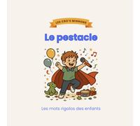 Le pestacle: les mots rigolos des enfants
