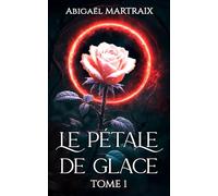 Le Pétale de glace: Tome 1