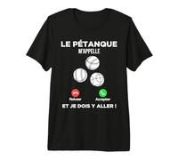 Le Pétanque m’Appelle Et Je Dois Y Aller Pétanque Les Boules T-Shirt Haut de Gamme