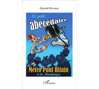 Le petit abécédaire du Métro Paul Hitain à la Martinique - Gérard Oulion - L'harmattan - broché - Récit