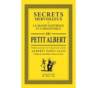 Le Petit Albert: Secrets Merveilleux de la Magie Naturelle et Cabalistique