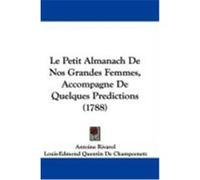 Le Petit Almanach de Nos Grandes Femmes, Accompagne de Quelques Predictions (1788) Rivarol, Antoine, De Champcenetz, Louis-Edmond Quentin (Auteur)