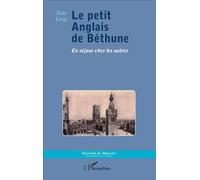 Le petit Anglais de Béthune En séjour chez les autres - Alan Firth - L'harmattan - broché - Roman