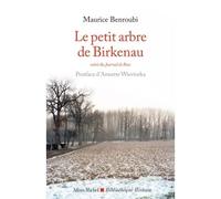 Le Petit Arbre de Birkenau Suivi du Journal de Rose - Maurice Benroubi - Albin Michel - broché - Essai