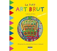Le Petit Art Brut - Découvre Les Artistes De L'art Brut En T'amusant