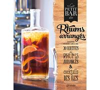 Le petit bar des rhums arrangés: 30 recettes de rhums arrangés & cocktails des îles