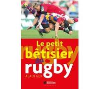 Le petit bétisier du rugby Alain Gex (Auteur), Vincent Moscato (Préface)